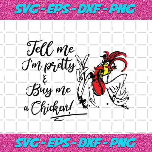 Tell Me Im Pretty And Buy Me A Chicken Trending Svg TD05092020