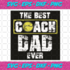 The Best Coach Dad Ever Svg TD11122031