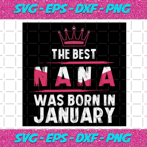The Best Nana Was Born In January Svg BD22122020