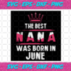 The Best Nana Was Born In June Svg BD22122020