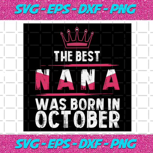 The Best Nana Was Born In October Svg BD22122020