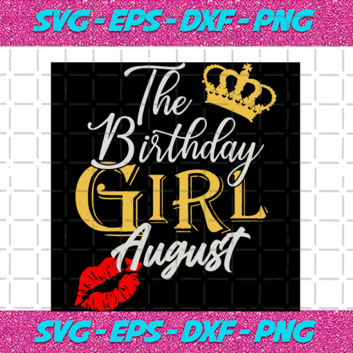 The Birthday Girl August Birthday Svg BD17082020