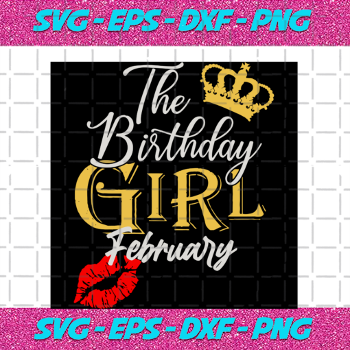 The Birthday Girl February Birthday Svg BD17082020