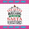 The Elves Are Watching And They Tell Santa Everything Christmas Svg CM13102020