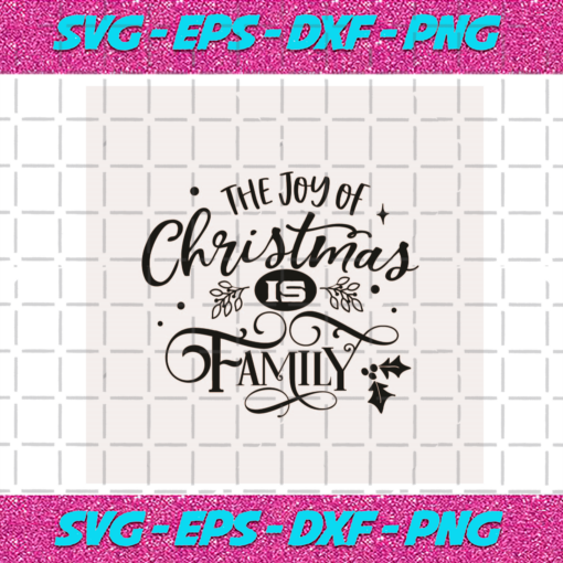 The Joy Of Christmas Is Family Christmas Svg CM06112020