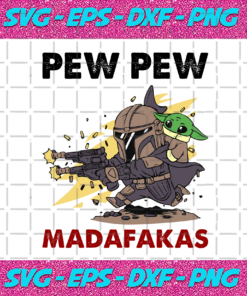 The Mandalorian And Baby Yoda Pew Pew Mandafakas Svg TD28122020