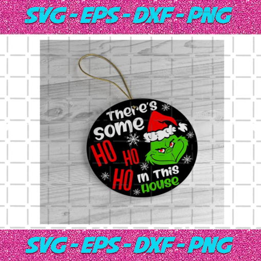 There Is Some Ho Ho Ho In This House Grinch Svg CM101120202