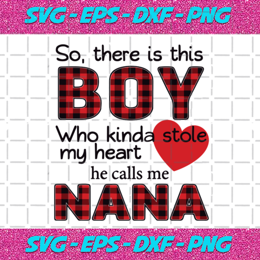 There Is This Boy Who Kinda Stole My Heart He Calls Me Nana Svg TD121220205