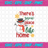 Theres Snow Place like Home Svg CM23112020