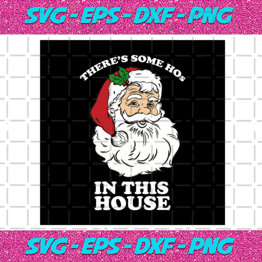 Theres Some Hos In This House Santa Claus Svg CM1712202011