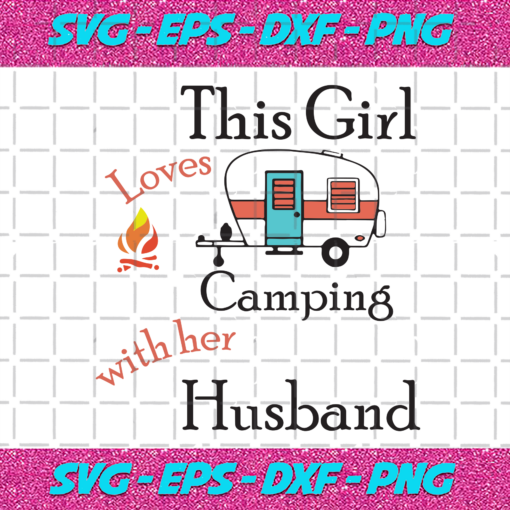 This Girl Love Camping With Her Husband Svg TD1412202058