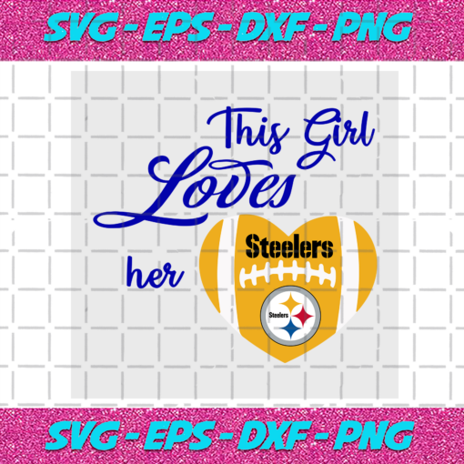 This Girl Loves Her Pittsburgh Steelers Svg SP18122020