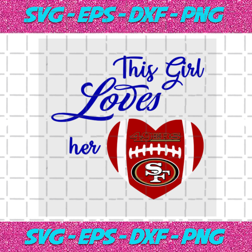 This Girl Loves Her San Francisco 49ers Svg SP18122020