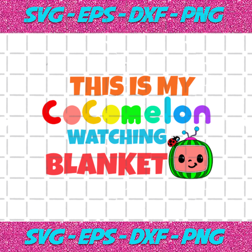 This Is My Cocomelon Watching Blanket Svg TD28122020