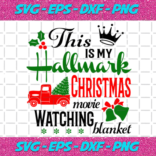 This Is My Hallmark Christmas Movie Watching Blanket Christmas Svg CM171120203
