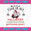 This Is My Hallmark Christmas Movies Watching Shirt Christmas Svg CM1911202012