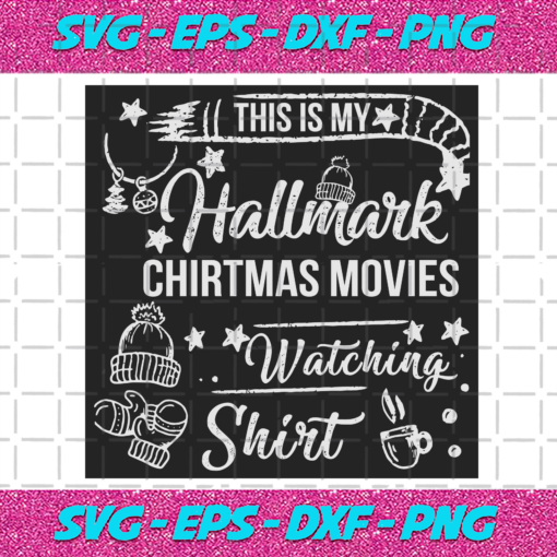This Is My Hallmark Christmas Movies Watching Shirt Christmas Svg CM1911202014