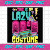 This Is My Lazy 90s Costume Trending Svg TD211020208