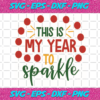 This Is My Year To Sparkle Christmas Svg CM06112020
