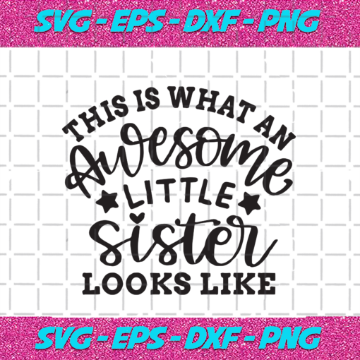 This Is What An Awesome Little Sister Looks Like Trending Svg TD13082020