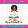 This Queen Was Born In April Birthday Svg BD210203HT16 3ab837f5 9a13 44f3 b947 79e322c70b81