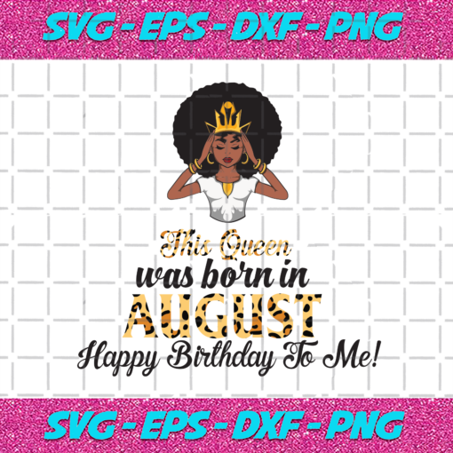 This Queen Was Born In August Birthday Svg BD210203HT20