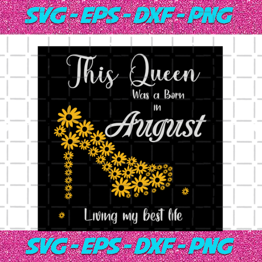 This Queen Was Born In August Living My Best Life Birthday Svg BD13082020 86b2dcf9 4bf7 484e 837d 2e2802d4bbc5