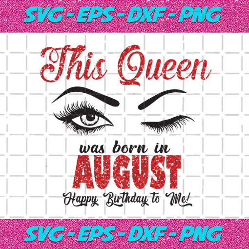 This Queen Was Born In August Svg BD0112202026