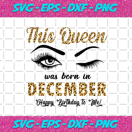 This Queen Was Born In December Svg BD23122020