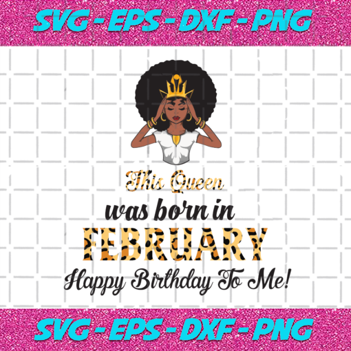 This Queen Was Born In February Birthday Svg BD210203HT14