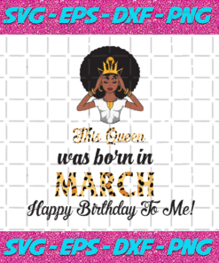 This Queen Was Born In March Birthday Svg BD210203HT15