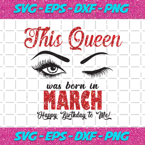 This Queen Was Born In March Svg BD0112202021