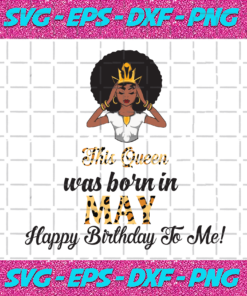 This Queen Was Born In May Birthday Svg BD210203HT17
