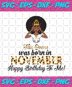 This Queen Was Born In November Birthday Svg BD210203HT23