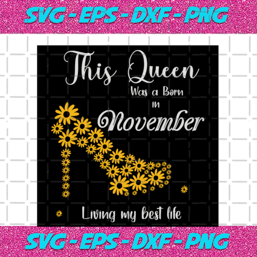 This Queen Was Born In November Living My Best Life Birthday Svg BD13082020 dbedd167 1709 4d8a 8e17 8cab533cfeff