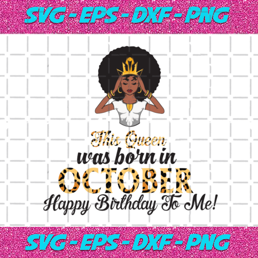 This Queen Was Born In October Birthday Svg BD210203HT22