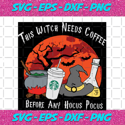 This Witch Needs Coffee Before Any Hocus Pocus Halloween Svg HW11092020