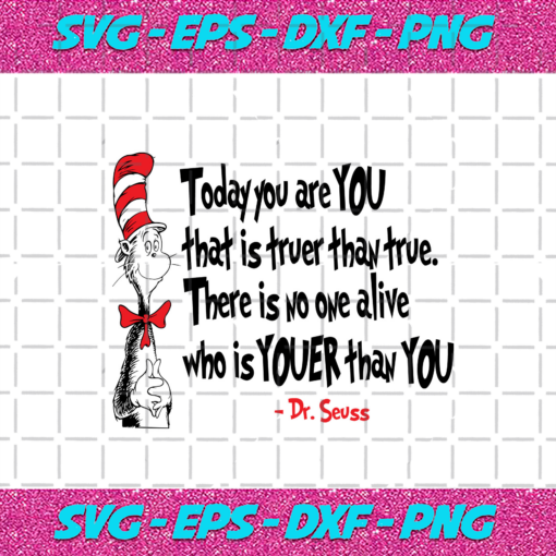 Today You Are You That Is Truer Than True Svg DR1012021