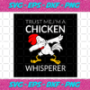 Trust Me Im A Chicken Whisperer Svg TD24122020