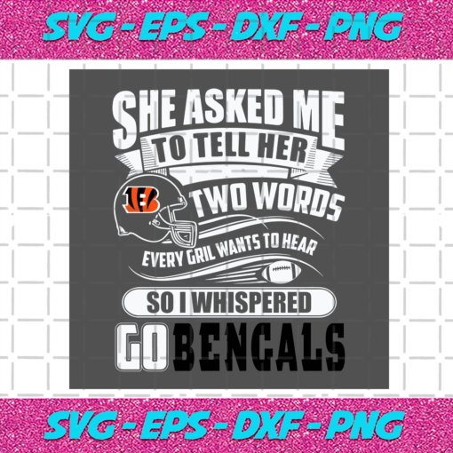 Two Words Every Girl Wants To Hear Go Bengals Svg SP29122020