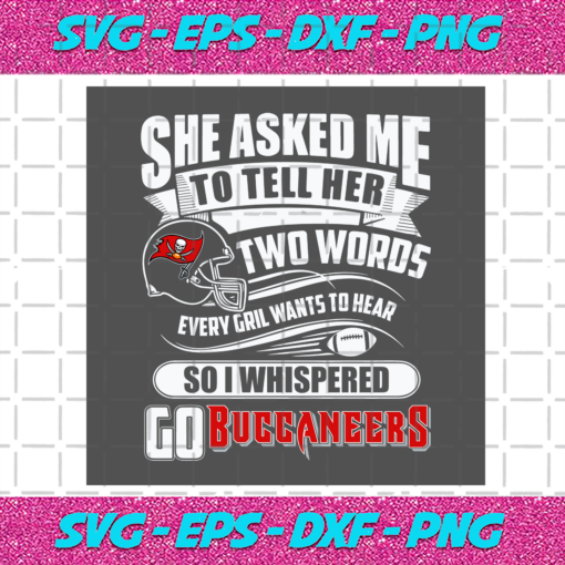 Two Words Every Girl Wants To Hear Go Buccaneers Svg SP29122020