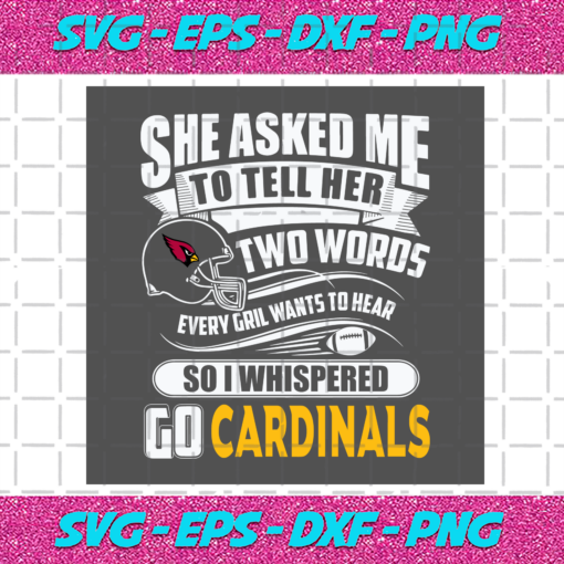 Two Words Every Girl Wants To Hear Go Cardinals Sport Svg SP29122020