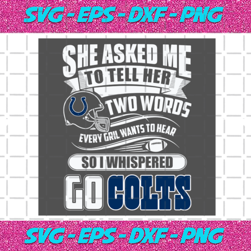 Two Words Every Girl Wants To Hear Go Colts Svg SP29122020
