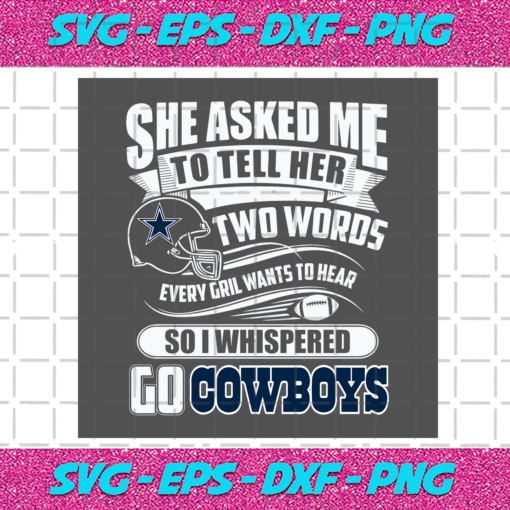 Two Words Every Girl Wants To Hear Go Cowboys Svg SP29122020