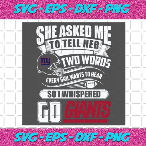 Two Words Every Girl Wants To Hear Go Giants Svg SP29122020