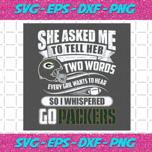 Two Words Every Girl Wants To Hear Go Packers Svg SP29122020