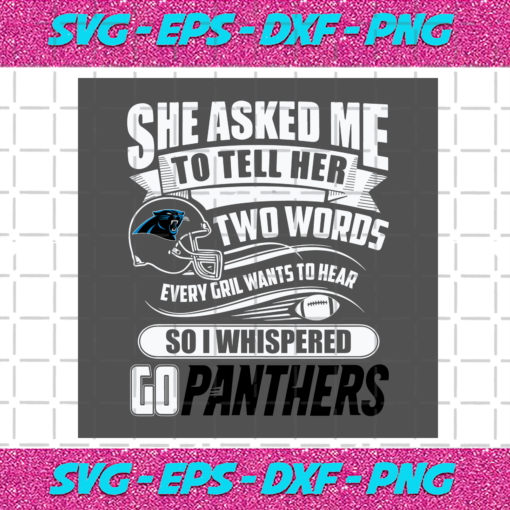 Two Words Every Girl Wants To Hear Go Panthers Svg SP29122020