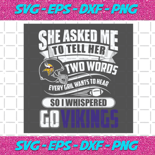 Two Words Every Girl Wants To Hear Go Vikings Svg SP29122020