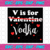 V is For Vodka Valentines Day Trending Svg VA1412021