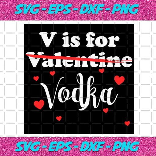 V is For Vodka Valentines Day Trending Svg VA1412021